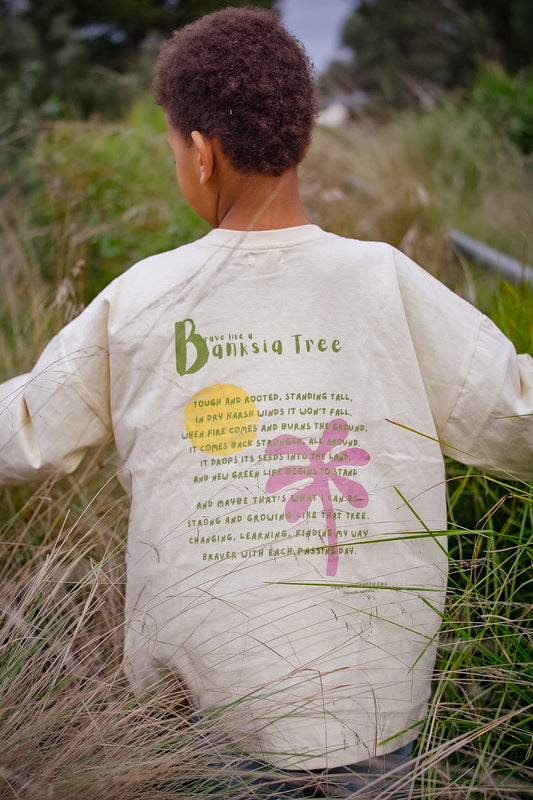 BRAVE LIKE A BANKSIA TREE - long sleeve tee